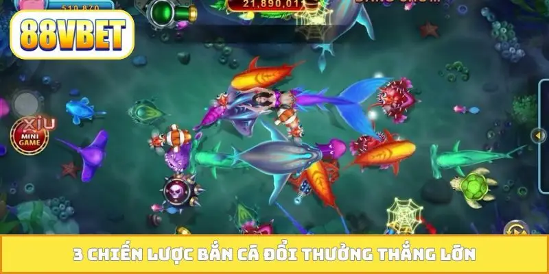 3 chiến lược bắn cá đổi thưởng thắng lớn