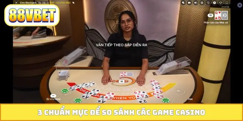 3 chuẩn mực để so sánh các game Casino