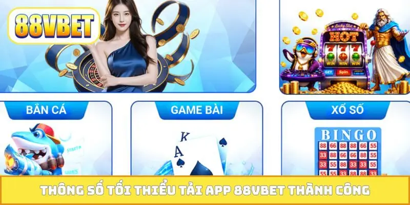 Thông số tối thiểu tải app 88VBET thành công